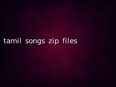 tamil songs zip files