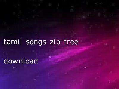 tamil songs zip free download