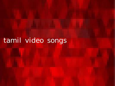 tamil video songs