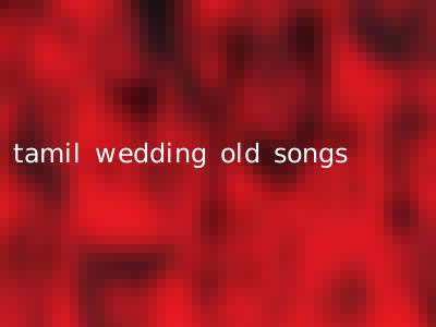 tamil wedding old songs