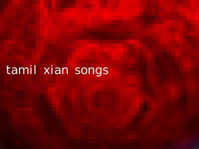 tamil xian songs