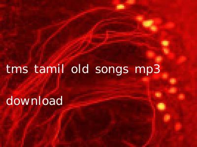 tms tamil old songs mp3 download