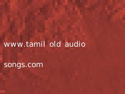 www.tamil old audio songs.com