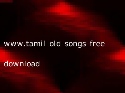 www.tamil old songs free download