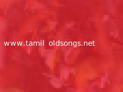 www.tamil oldsongs.net