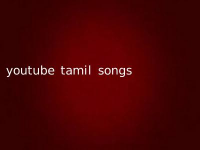 youtube tamil songs